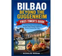 BILBAO BEYOND THE GUGGENHEIM: The First-Timer's Travel Guide to Basque Food, Pintxos Culture & Scenic Coastal Day Trips