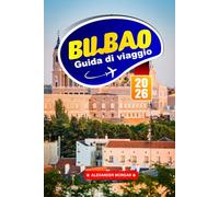 Bilbao Guida Di Viaggio 2026: La vibrante città basca spagnola in Europa, esplora la cultura locale, i mercati alimentari, i musei, le passeggiate lungo la costa e le esperienze memorabili