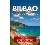 Bilbao GUIDE DE VOYAGE 2025 2026: Informations essentielles pour visiter la ville la plus organisée du nord de l'Espagne