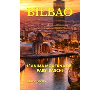 BILBAO: L’ ANIMA MODERNA DEI PAESI BASCHI