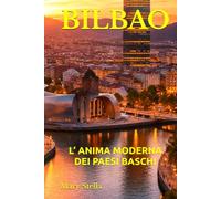 BILBAO: L’ ANIMA MODERNA DEI PAESI BASCHI