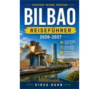 BILBAO REISEFÜHRER 2026-2027: Eine praktische Route durch Märkte, Museen und Bergwanderwege in Nordspanien