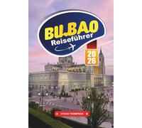 BILBAO REISEFÜHRER 2026: Entdecken Sie Spitzenkunst, baskische Kulinarik und die Seele Nordspaniens