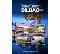 BILBAO REISEFÜHRER 2026: „Planen Sie clever, reisen Sie tief: Ihr ultimativer Reiseführer zu Bilbaos Kultur, Küche und den wichtigsten Sehenswürdigkeiten im Jahr 2026“