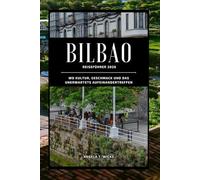 BILBAO REISEFÜHRER 2026: WO KULTUR, GESCHMACK UND DAS UNERWARTETE AUFEINANDERTREFFEN