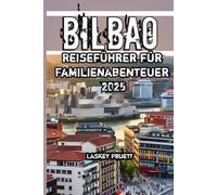 Bilbao Reiseführer für Familienabenteuer 2025