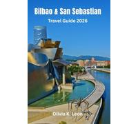 Bilbao & San Sebastian Travel Guide 2026: Explore Northern Spain Cities, Top Attractions, Hidden Gems, Hike Camino de Santiago, Landmarks, Beaches, Culture, Cuisine, Local Tips with Map