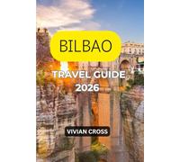 Bilbao Spain Travel Guide 2026: Things to Do in Bilbao, Spain, Guggenheim Museum, Pintxos Bars, Old Town (Casco Viejo), Food, Culture & Complete Basque Country Itinerary