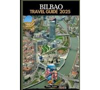 BILBAO TRAVEL GUIDE 2025 (Travel guide To Your Destination in the world for All Ages)