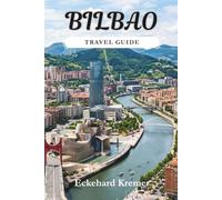 Bilbao Travel Guide 2026: Hidden Gems, Itineraries, Local Tips, Pintxos Bars and Day Trips for Every Traveler