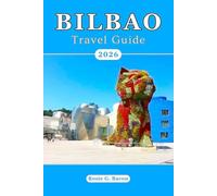 Bilbao Travel Guide 2026: Local Neighborhoods, Foods, Top Attractions, Hidden Gems, Day Trips & Local Tips
