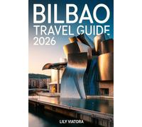 BILBAO TRAVEL GUIDE 2026: Smart itineraries, local culture insights and practical planning tools for a seamless Basque adventure