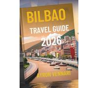 BILBAO TRAVEL GUIDE 2026: "Where Art, Architecture, and Pintxos Come Alive"