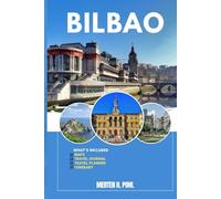 BILBAO TRAVEL GUIDE: Discover Bilbao ’s Hidden Gems, Outdoor Escapes, Local Secrets, and Unforgettable Sights