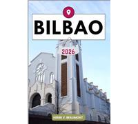 Bilbao Travel Guide: Navigating Your Destination Like a Local with Travel tips, Accommodation Options, Dining & Top Attraction and More.