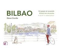 BILBAO. UN PASEO EN ACUARELA / IBILALDI BAT AKUARELAZ / A STROLL IN WATERCOLOUR | Elena Ciordia