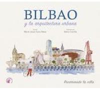 Bilbao y la arquitectura urbana: Recorriendo la villa (Ensayo)