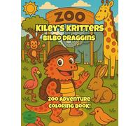 Bilbo Draggins Zoo Adventure: Coloring Book (Kiley's Kritters Coloring Books)