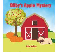 Bilby's Apple Mystery: A cute story about a little pug and his favorite apples on the farm.