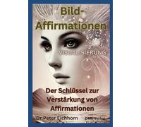 Bild-Affirmationen: Visualisierung: Der Schlüssel zur Verstärkung von Affirmationen