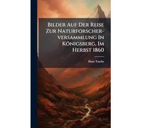 Bilder Auf Der Reise Zur Naturforscher-versammlung In Königsberg, Im Herbst 1860