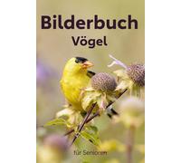 Bilderbuch für Senioren - Vögel, Farbenfrohe Vogelfotos in Großdruck für Demenz und Alzheimer-Patienten mit Namen