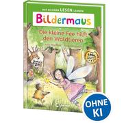 Bildermaus - Die kleine Fee hilft den Waldtieren: Mit Bildern lesen lernen - Ideal für die Vorschule und Leseanfänger ab 5 Jahren - Mit Leselernschrift ABeZeh
