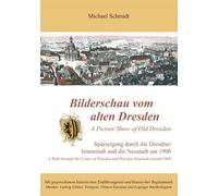 Bilderschau vom alten Dresden / A Picture Show from Old Dresden: Spaziergang durch die Dresdner Innenstadt und dir Neustadt um 1900 [Alemania] [DVD]