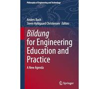 Bildung for Engineering Education and Practice: A New Agenda: 49 (Philosophy of Engineering and Technology)