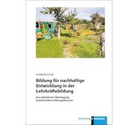 Bildung für nachhaltige Entwicklung in der Lehrkräftebildung: Eine didaktische Übertragung transformativer Bildungstheorien