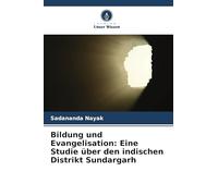 Bildung und Evangelisation: Eine Studie über den indischen Distrikt Sundargarh
