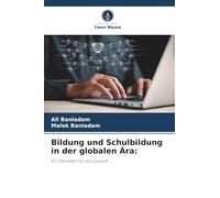 Bildung und Schulbildung in der globalen Ära:: Ein Fahrplan für die Zukunft