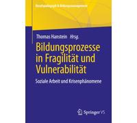 Bildungsprozesse in Fragilität und Vulnerabilität: Soziale Arbeit und Krisenphänomene: 2 (Berufspädagogik & Bildungsmanagement)