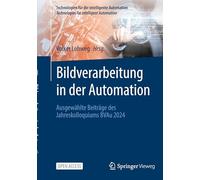 Bildverarbeitung in der Automation: Ausgewählte Beiträge des Jahreskolloquiums BVAu 2024: 19 (Technologien für die intelligente Automation, 19)