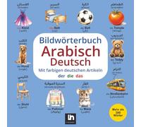 Bildwörterbuch Arabisch-Deutsch: Mit farbigen Artikeln und Aussprachehilfe | Zweisprachiges Lernen für Kinder mit Aussprache | Mehr als 300 Wörter: ... Arabisch | Arabisch Deutsch Lernen für Kinder