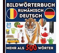 Bildwörterbuch Rumänisch Deutsch - Der visuelle Grundwortschatz für Kinder und Anfänger: Rumänisch lernen, Über 500 bebilderte Wörter - Ideal für den ... Vorschule und visuelle Lerntypen