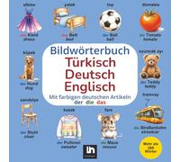 Bildwörterbuch Türkisch-Deutsch-Englisch: Mit farbigen Artikeln - Mehrsprachiges Lernen für Kinder - Mehr als 300 Wörter | Kinderbuch Deutsch Türkisch Englisch | Almanca Türkçe İngilizce Çocuk Kitabı | Türkisch Deutsch Englisch Lernen für Kinder