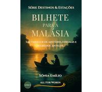 Bilhete Para A Malásia: Um Thriller de Mistério, Enigmas e Segredos Antigos - Livro 2 da Trilogia Destinos & Estações