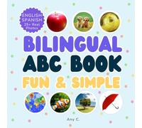 Bilingual ABC Book Fun and Simple: Learn Your Favorite Real-Life Animals and Objects in English and Spanish!