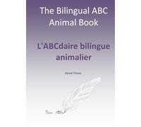 Bilingual Animal ABC: ABCdaire bilingue animalier: A Hand-Drawn French-English ABC for Kids, Parents & Teachers | Abécédaire français-anglais illustré main pour enfants, parents, & profs