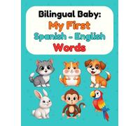 Bilingual Baby: My First Spanish-English Words: Picture Book for Babies & Toddlers