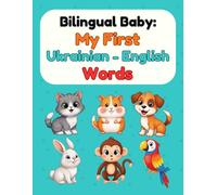 Bilingual Baby: My First Ukrainian-English Words: Picture Book for Babies & Toddlers