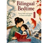 Bilingual Bedtime: Twenty Fables and Legends in Chinese and English: Classic Chinese stories told side-by-side in modern Mandarin, Pingyin and English