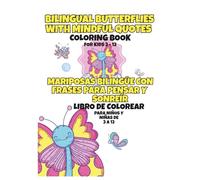 Bilingual Butterflies with Mindful Quotes Coloring Book /Libro de Colorear Bilingüe de Mariposas con Frases para Pensar y Sonreír.: English and ... y Español Para Niños y Niñas de 3 a 12 años.