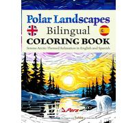 Bilingual Coloring Book for Adults in Spanish and English: Polar Landscapes | Paisajes Polares: A Mindful Arctic Escape with Polar Creatures for ... - Inspired by Pookie and Tushka (Icelands)