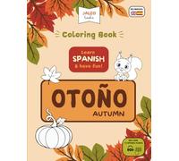 Bilingual Coloring Book for Kids - Spanish & English: Otoño - Autumn: Learn Autumn Vocabulary in Spanish (3+ years): Coloring Book to Learn the Vocabulary of the Seasons in Spanish