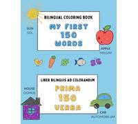 Bilingual Coloring Book to Learn English and Latin for Kids (My First 150 Words): Learn Latin and English Vocabulary for Children, Homeschoolers, and ... Book) (Language Coloring Books for Children)
