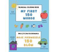 Bilingual Coloring Book to Learn English and Polish for Kids (My First 150 Words): Dwujęzyczna kolorowanka do nauki języka angielskiego i polskiego ... słów) (Language Coloring Books for Children)