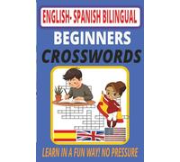 Bilingual Crosswords for Beginners: Spanish-English Vocabulary Puzzle Book for Language Learners: Learn and Practice1000+ Everyday Words Through Fun, ... book (English - Spanish bilingual Crosswords)