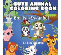 Bilingual Cute Animal Coloring Book: English/Spanish: Bilingual Animal Coloring Book for Kids: Learn Animal Names in English and Spanish. Libro de ... Nombres de los Animales en Inglés y Español